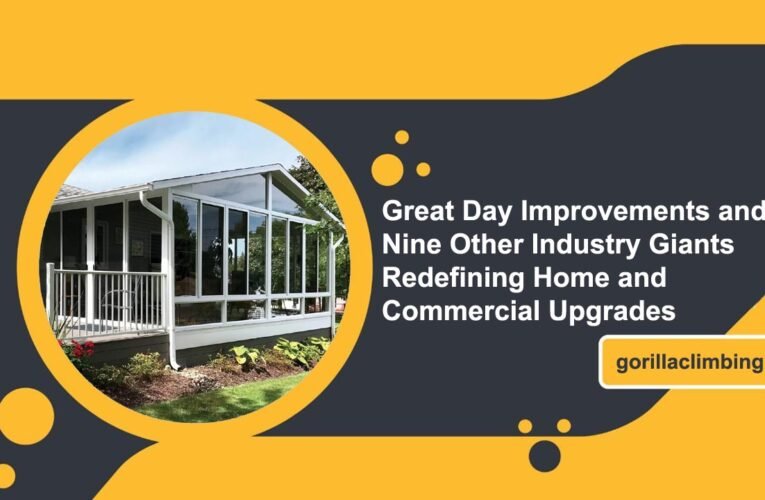 Transforming Spaces: Great Day Improvements and Nine Other Industry Giants Redefining Home and Commercial Upgrades